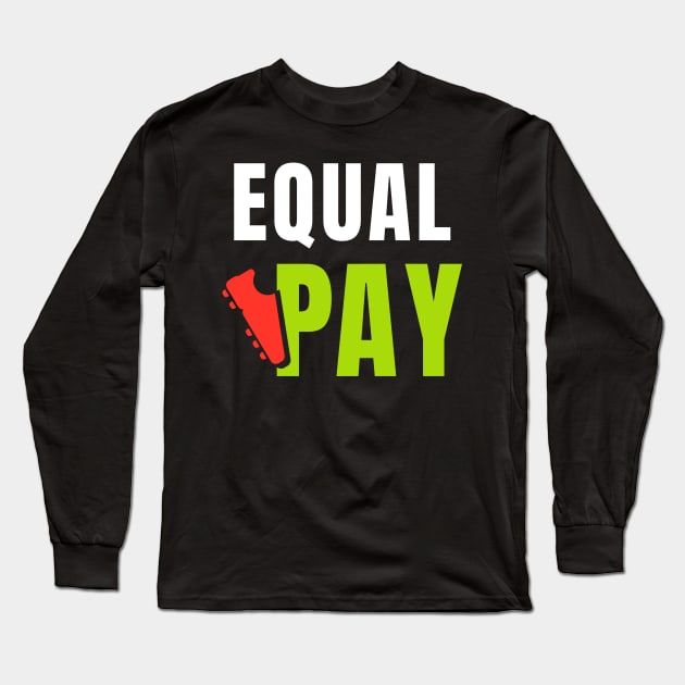 Equal Pay For Equal Play, USA Soccer Team, Women's Soccer Long Sleeve T-Shirt by sheepmerch